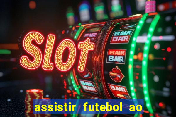 assistir futebol ao vivo multimarcas